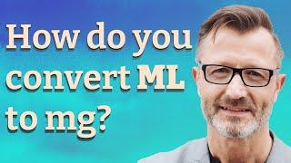 How do you convert mL to mg?