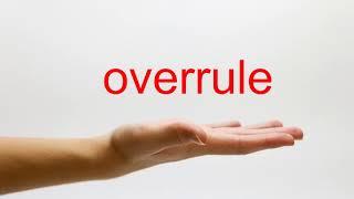 How to Pronounce overrule - American English