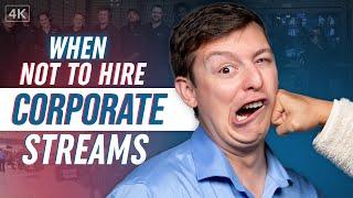 When You Should NOT Hire Corporate Streams