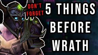 5 THINGS TO DO BEFORE WRATH - WotLK Classic Pre-Patch