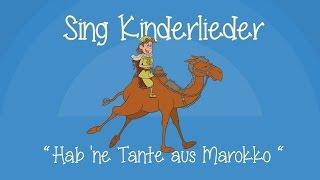 Hab ne Tante aus Marokko - Kinderlieder zum Mitsingen  Sing Kinderlieder