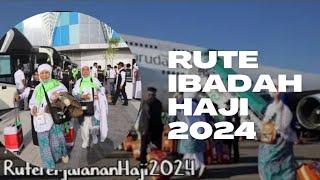 RUTE PERJALANAN IBADAH HAJI 2024  JAMAAH HAJI HARUS TAHU