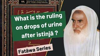 What is the ruling on urine droplets - Shaykh Moḥammed Sālih ‘Utheymīn May Allāh have mercy on him