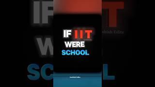  If IIT Were A School   #iit #jee #iitbombay #iits #iitjee #viral #shortsfeed #shorts