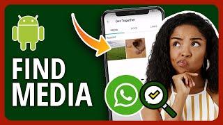 2023 How To Find WhatsApp Media On iPhone And Android