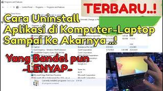 Terbaru  Cara Uninstall Aplikasi di Komputerlaptop Sampai Ke Akarnya ..