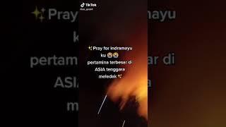 #prayforindramayu DETIK-DETIK ️ KILANG PERTAMINA MELEDAK