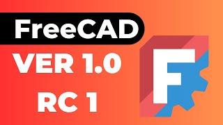 FreeCAD 1.0 RC1 - Release Candidate