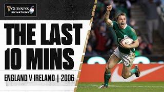 THE LAST 10 ⏰  England v Ireland  2006  Guinness Six Nations