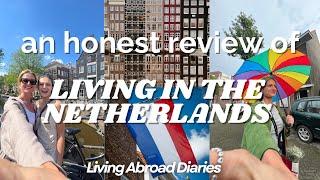 Honest Review Living in The Netherlands As A South African  Living Abroad Diaries