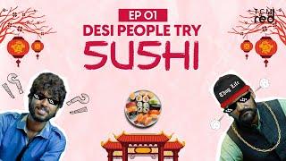 Desi People Try Sushi for the First Time