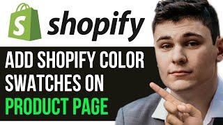 HOW TO ADD SHOPIFY COLOR SWATCHES ON PRODUCT PAGE 2024 FULL GUIDE