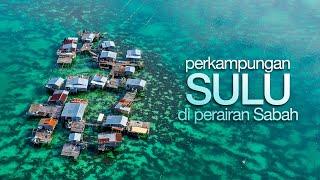 Mengembara ke Perkampungan Sulu Di Laut Sabah