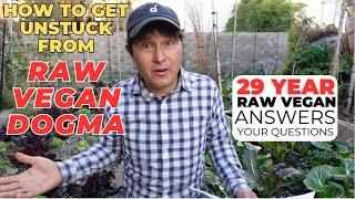 How to Get Unstuck from Raw Vegan Dogma & More Questions Answered