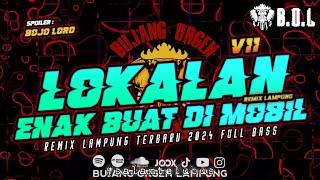 SPESIAL LOKALAN BOJO LORO REMIX LAMPUNG TERBARU V11 AYING ADI FULL BASS  BUJANG ORGEN LAMPUNG 2024