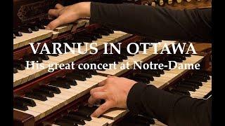 XAVER VARNUS IN OTTAWA - THE GREAT 2022 CONCERT ON THE CASAVANT ORGAN AT NOTRE-DAME CATHEDRAL