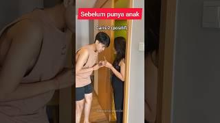 SEBELUM PUNYA ANAK VS SETELAH PUNYA ANAK SATU.. #suamiistri #lucu #ngakak #pasutri #couplecomedy