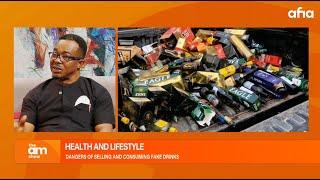 HEALTH AND LIFESTYLE DANGERS OF SELLING AND CONSUMING FAKE DRINKS