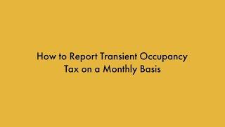 How to Report and Pay Your Transient Occupancy Tax on a Monthly Basis