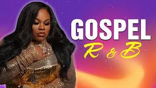 Gospel R&B Mix 2022 Playlist - Top R&B Gospel Music