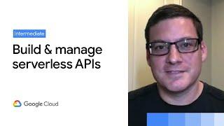 Building and managing APIs for serverless with Google Cloud