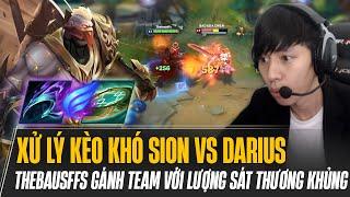 THEBAUSFFS GIẢI QUYẾT KÈO KHÓ SION vs DARIUS CỰC HAY VÀ MÀN GÁNH TEAM ĐỈNH CAO HIẾM CÓ KHÓ TÌM