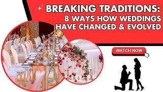 Breaking Traditions 8 Ways How Weddings Have Changed & Evolved