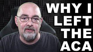 Why I left the ACA and whats next...