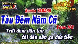 Karaoke Tàu Đêm Năm Cũ  Tone NỮ  Rumba YAMAHA  Beat chất lượng cao 9669