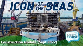 Icon of the Seas  Construction Update Sept 2022