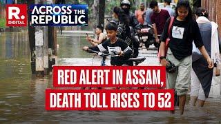Across The Republic Assam Flood Death Toll Rises To 52 As 2.1 Million People Remain Affected
