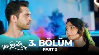 Her Yerde Sen 3.Bölüm Part 2