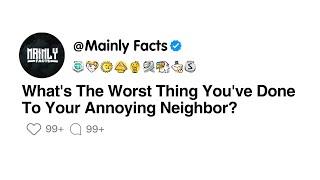 Whats The Worst Thing Youve Done To Your Annoying Neighbor?