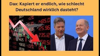 Dax Kapiert er endlich wie schlecht Deutschland wirklich dasteht? Marktgeflüster Teil1