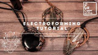 Electroforming Tutorial The Basics to get you started