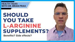 Should You Take L-Arginine Supplements?  Dr. Prax Health Talks