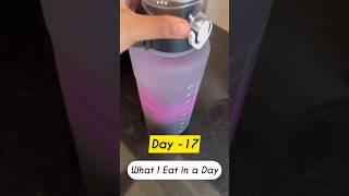 What I Eat In A Day  Day 17 #weightloss #Shorts #whatieatinaday #trending #ashortaday #fitness