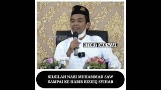 SILSILAH NABI MUHAMMAD SAMPAI KE HABIB RIZIEQ SYIHAB  Ustadz Abdul Somad. LC. MA. Ph.D