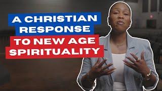 A Christian Response to New Age Spirituality  Signs of New Age Series Pt. 4