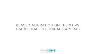 Support  Black calibration settings on the XT Camera VS traditional technical cameras  Phase One