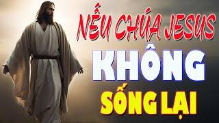 Nếu Chúa Jesus Không Sống Lại  Lời Chúa Mỗi Ngày