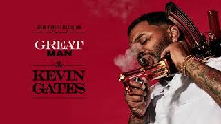 Kevin Gates - Great Man Official Audio