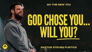 God Chose You… Will You?  Pastor Steven Furtick  Elevation Church