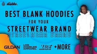 Best Blank Hoodies for Your Streetwear Clothing Brand