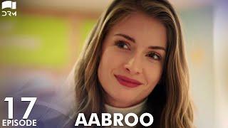 Aabroo  Matter of Respect - EP 17  Turkish Drama  Kerem Bürsin  Urdu Dubbing  RD1