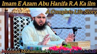 Imam E Azam Abu Hanifa R.A Ka ilm  A Complete Life Story Full Bayan  Mohammad Ajmal Raza Qadri