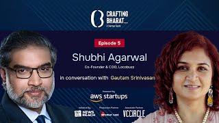 Crafting Bharat  A Startup Guide  Episode 5  Shubhi Agarwal Co-Founder & COO of Locobuzz