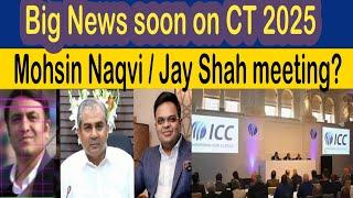 ICC Champions Trophy 2025 & ICC Meeting today update  Moshin Naqvi Jay Shah meeting is chance?