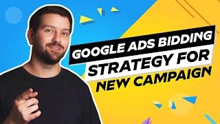 Best Google Ads Bidding Strategy For New Campaigns In 2024