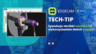 EDGECAM CAM  Symulacja obróbki tokarskiej z wykorzystaniem dwóch kanałów - Tutorial.